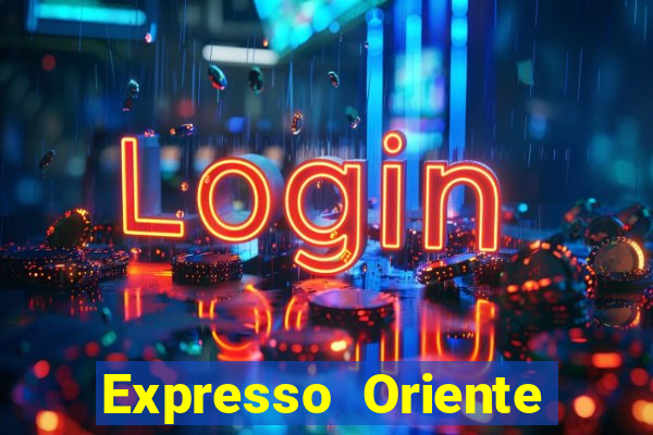 Expresso Oriente rota atual